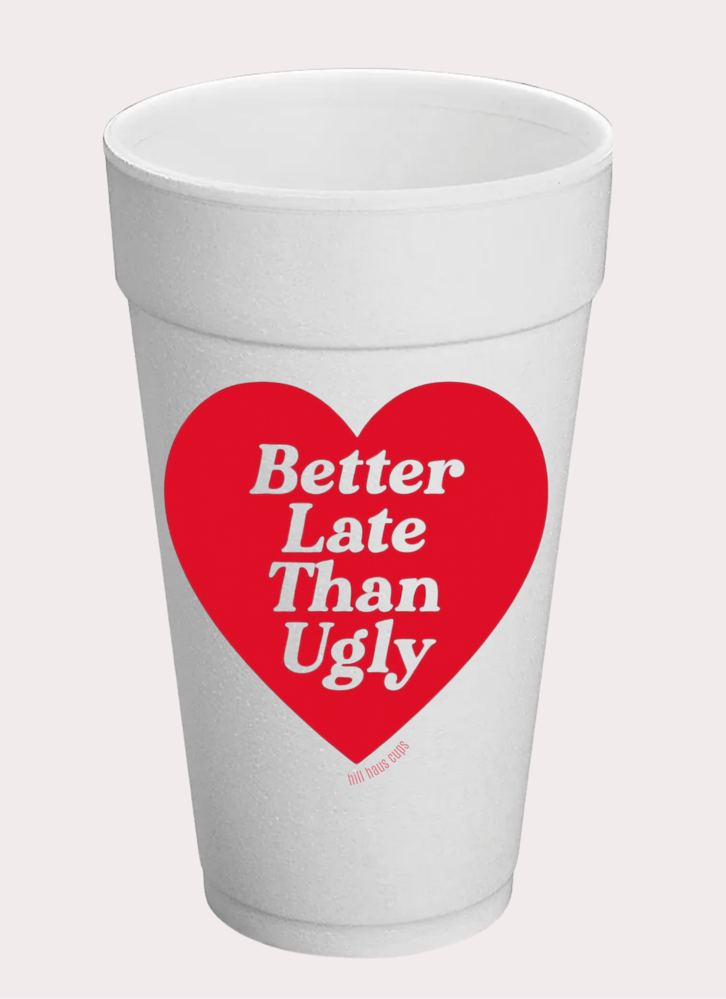 Better Late Than Ugly Cup